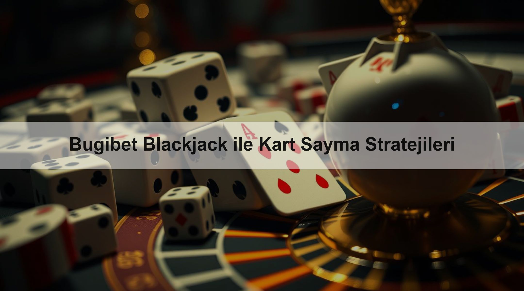 Bugibet Blackjack ile Kart Sayma Stratejileri