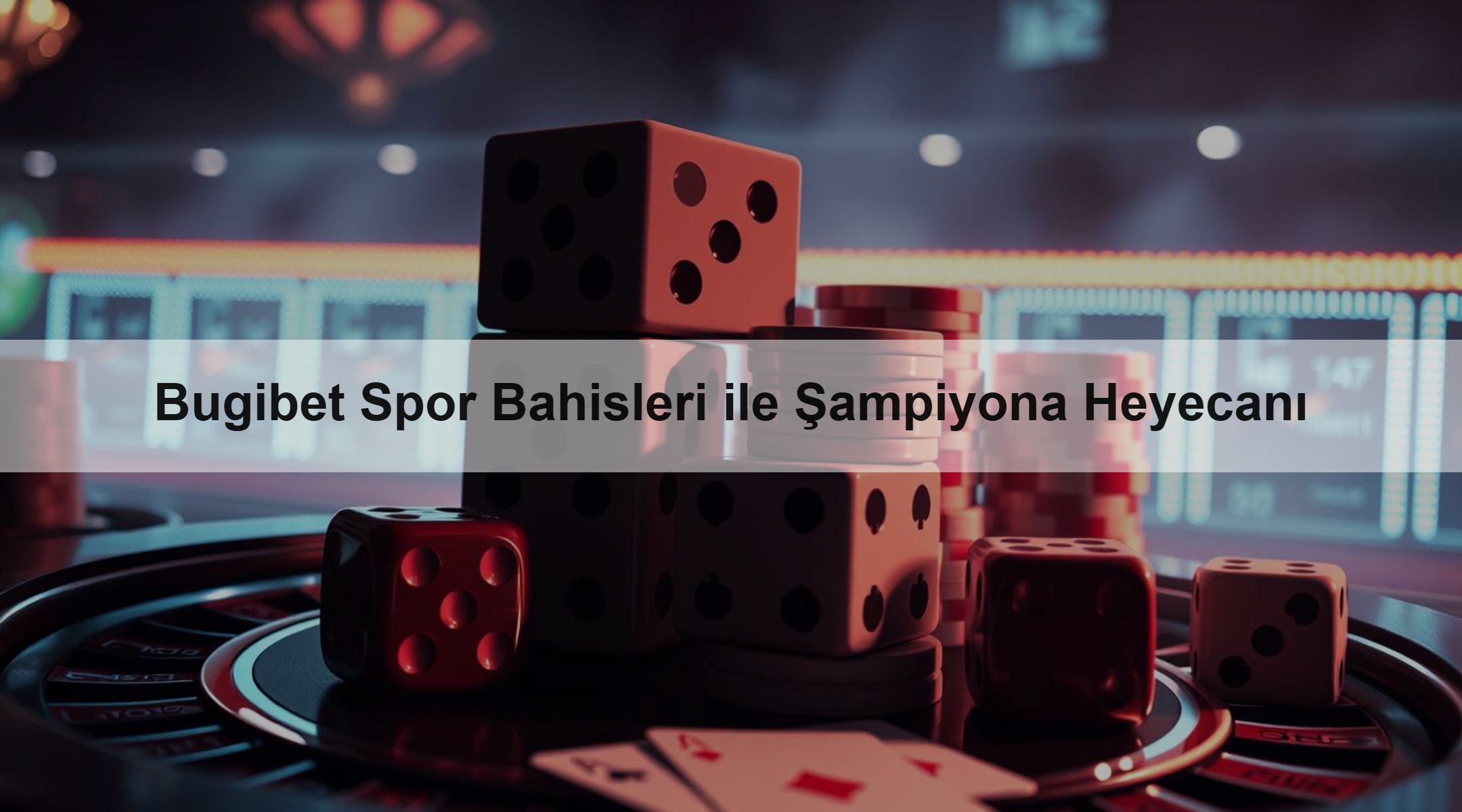 Bugibet Spor Bahisleri ile Şampiyona Heyecanı
